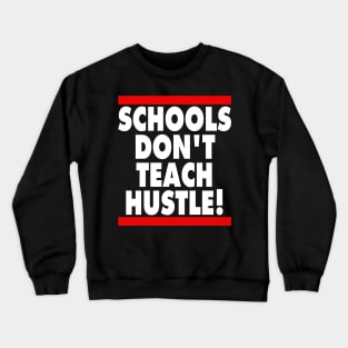 Schools Don't Teach Hustle Crewneck Sweatshirt